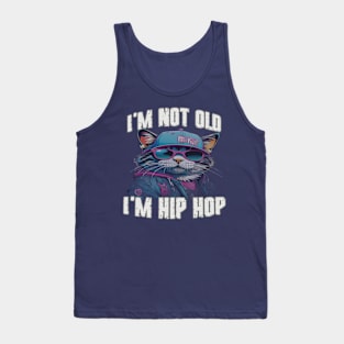 I'm Not Old I'm Hip Hop Tank Top